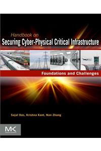 Handbook on Securing Cyber-Physical Critical Infrastructure