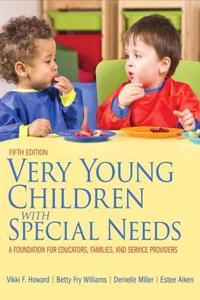 Very Young Children with Special Needs: A Foundation for Educators, Families, and Service Providers