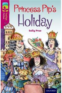 Oxford Reading Tree TreeTops Fiction: Level 10: Princess Pip's Holiday