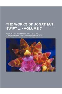 The Works of Jonathan Swift (Volume 7); With Notes Historical and Critical