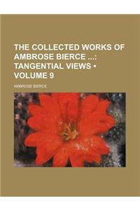 The Collected Works of Ambrose Bierce (Volume 9); Tangential Views