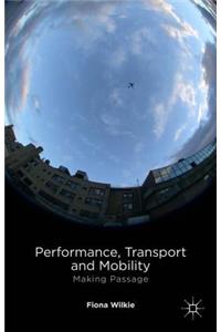 Performance, Transport and Mobility: Making Passage