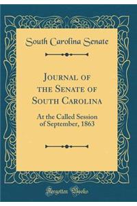 Journal of the Senate of South Carolina: At the Called Session of September, 1863 (Classic Reprint)