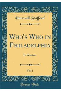 Who's Who in Philadelphia, Vol. 1: In Wartime (Classic Reprint)