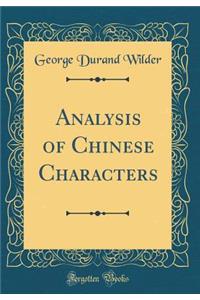 Analysis of Chinese Characters (Classic Reprint)