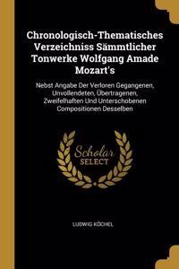 Chronologisch-Thematisches Verzeichniss Sämmtlicher Tonwerke Wolfgang Amade Mozart's