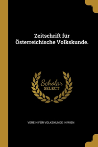 Zeitschrift für Österreichische Volkskunde.