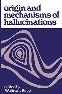 Origin and Mechanisms of Hallucinations