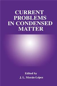 Current Problems in Condensed Matter