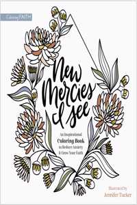 New Mercies I See: An Inspirational Coloring Book to Reduce Anxiety and Grow Your Faith