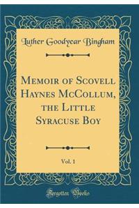 Memoir of Scovell Haynes McCollum, the Little Syracuse Boy, Vol. 1 (Classic Reprint)