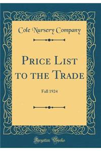 Price List to the Trade: Fall 1924 (Classic Reprint)