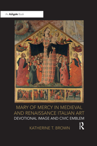 Mary of Mercy in Medieval and Renaissance Italian Art