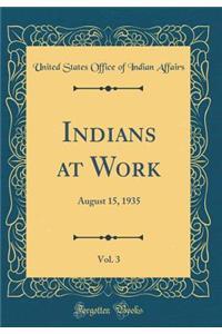 Indians at Work, Vol. 3: August 15, 1935 (Classic Reprint)
