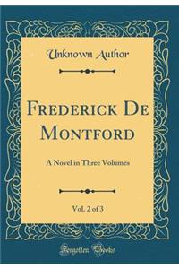 Frederick De Montford, Vol. 2 of 3: A Novel in Three Volumes (Classic Reprint)