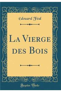 La Vierge Des Bois (Classic Reprint)