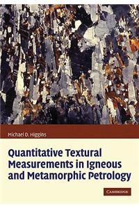 Quantitative Textural Measurements in Igneous and Metamorphic Petrology