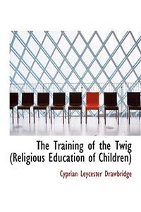 The Training of the Twig (Religious Education of Children)