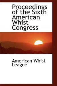 Proceedings of the Sixth American Whist Congress
