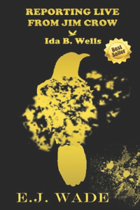Reporting Live from Jim Crow Ida B. Wells