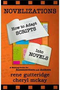 Novelizations - How to Adapt Scripts Into Novels