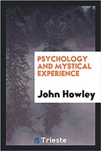 PSYCHOLOGY AND MYSTICAL EXPERIENCE