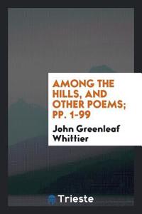 Among the Hills, and Other Poems; pp. 1-99