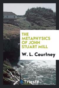 Metaphysics of John Stuart Mill