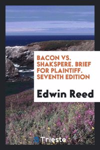 Bacon vs. Shakspere. Brief for Plaintiff. Seventh Edition