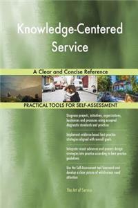Knowledge-Centered Service A Clear and Concise Reference