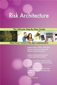 Risk Architecture The Ultimate Step-By-Step Guide