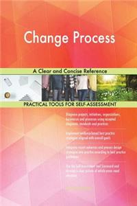 Change Process A Clear and Concise Reference
