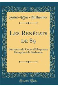 Les RenÃ©gats de 89: Souvenirs Du Cours d'Ã?loquence FranÃ§aise Ã? La Sorbonne (Classic Reprint)