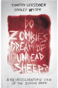 Do Zombies Dream of Undead Sheep?