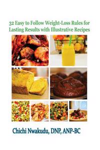 32 Easy to Follow Weight-Loss Rules for Lasting Results with Illustrative Recipes