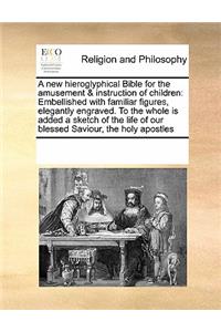 New Hieroglyphical Bible for the Amusement & Instruction of Children