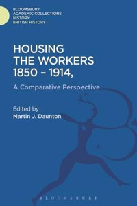 Housing the Workers: A Comparative History, 1850-1914