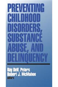 Preventing Childhood Disorders, Substance Abuse, and Delinquency