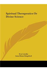 Spiritual Therapeutics Or Divine Science
