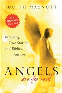 Angels Are for Real – Inspiring, True Stories and Biblical Answers