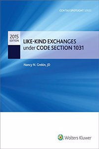 Like-Kind Exchanges Under Code Section 1031 2015