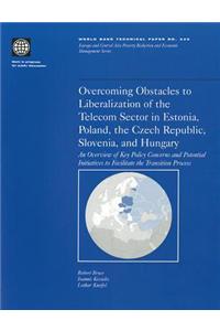Overcoming Obstacles in Liberalization of the Telecom Sector in Estonia, Poland, the Czech Republic, Slovenia and Hungary