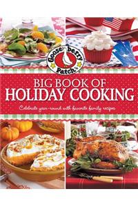 Gooseberry Patch Big Book of Holiday Cooking: Celebrate All Year-Round with Favorite Family Recipes