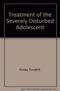 Treatment of the Severely Disturbed Adolescent