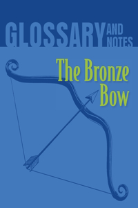 Bronze Bow Glossary and Notes: The Bronze Bow