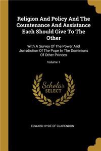 Religion And Policy And The Countenance And Assistance Each Should Give To The Other