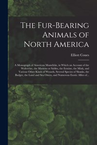 Fur-bearing Animals of North America [microform]