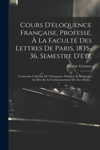 Cours D'éloquence Française, Professé, À La Faculté Des Lettres De Paris, 1835-36, Semestre D'été