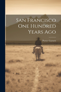 San Francisco one Hundred Years Ago