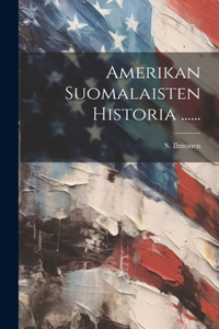 Amerikan Suomalaisten Historia ......
